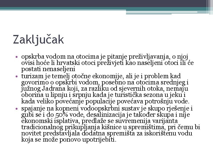 Zaključak • opskrba vodom na otocima je pitanje preživljavanja, o njoj ovisi hoće li