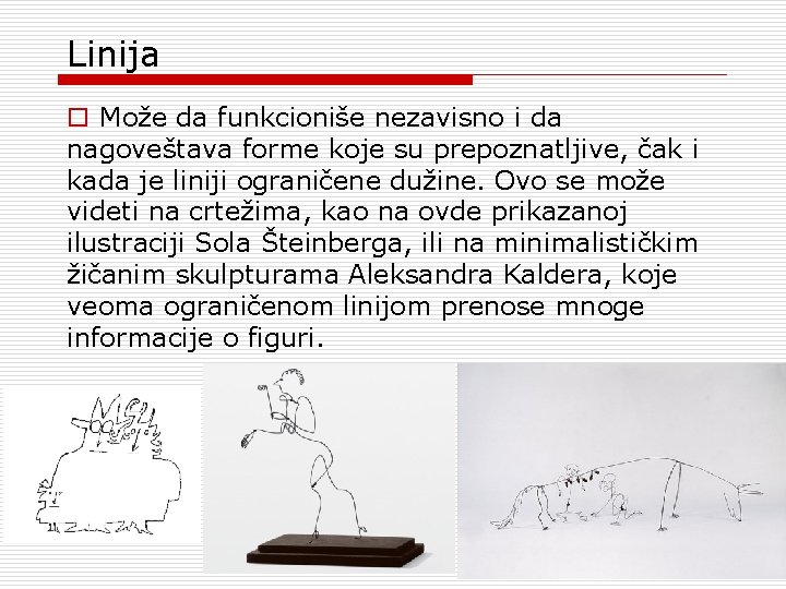 Linija o Može da funkcioniše nezavisno i da nagoveštava forme koje su prepoznatljive, čak Linija o Može da funkcioniše nezavisno i da nagoveštava forme koje su prepoznatljive, čak