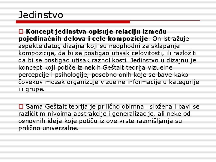 Jedinstvo o Koncept jedinstva opisuje relaciju između pojedinačnih delova i cele kompozicije. On istražuje Jedinstvo o Koncept jedinstva opisuje relaciju između pojedinačnih delova i cele kompozicije. On istražuje