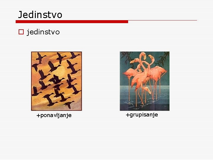 Jedinstvo o jedinstvo +ponavljanje +grupisanje Jedinstvo o jedinstvo +ponavljanje +grupisanje