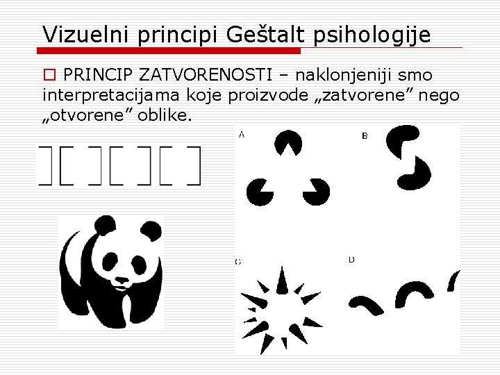 Vizuelni principi Geštalt psihologije o PRINCIP ZATVORENOSTI – naklonjeniji smo interpretacijama koje proizvode „zatvorene” Vizuelni principi Geštalt psihologije o PRINCIP ZATVORENOSTI – naklonjeniji smo interpretacijama koje proizvode „zatvorene”