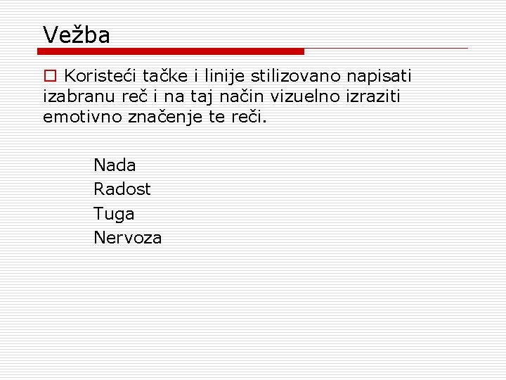 Vežba o Koristeći tačke i linije stilizovano napisati izabranu reč i na taj način Vežba o Koristeći tačke i linije stilizovano napisati izabranu reč i na taj način