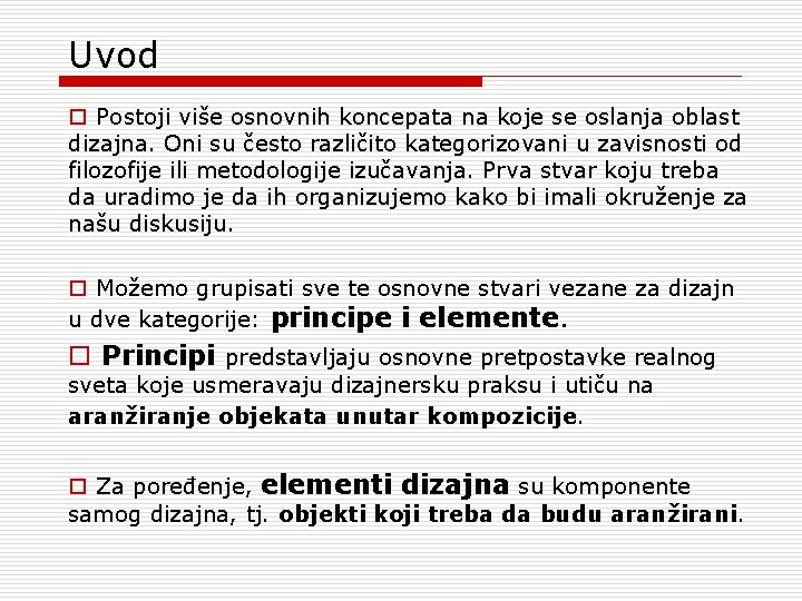 Uvod o Postoji više osnovnih koncepata na koje se oslanja oblast dizajna. Oni su Uvod o Postoji više osnovnih koncepata na koje se oslanja oblast dizajna. Oni su