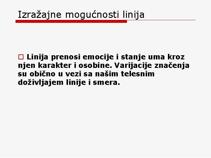 Izražajne mogućnosti linija o Linija prenosi emocije i stanje uma kroz njen karakter i Izražajne mogućnosti linija o Linija prenosi emocije i stanje uma kroz njen karakter i