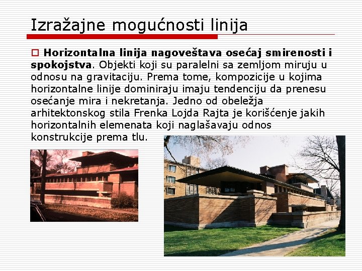 Izražajne mogućnosti linija o Horizontalna linija nagoveštava osećaj smirenosti i spokojstva. Objekti koji su Izražajne mogućnosti linija o Horizontalna linija nagoveštava osećaj smirenosti i spokojstva. Objekti koji su