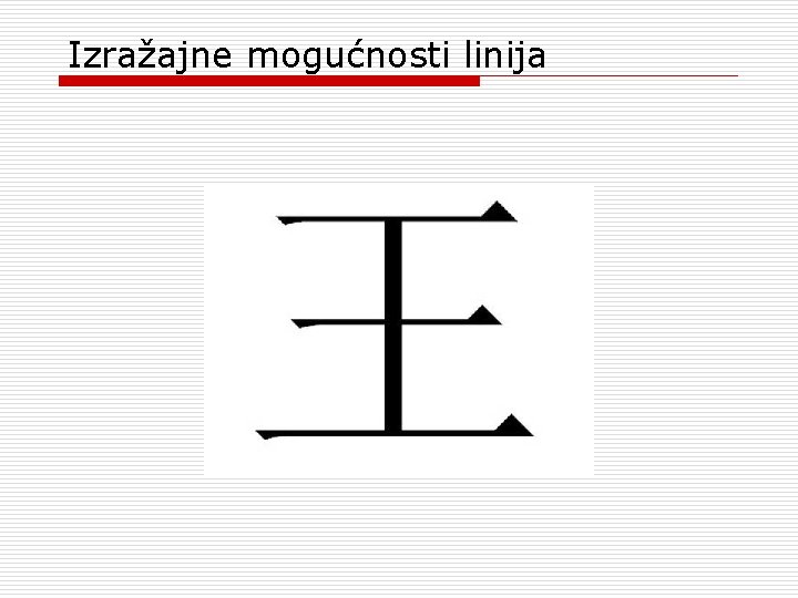 Izražajne mogućnosti linija Izražajne mogućnosti linija