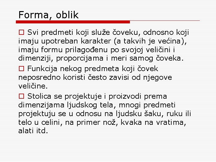 Forma, oblik o Svi predmeti koji služe čoveku, odnosno koji imaju upotreban karakter (a Forma, oblik o Svi predmeti koji služe čoveku, odnosno koji imaju upotreban karakter (a