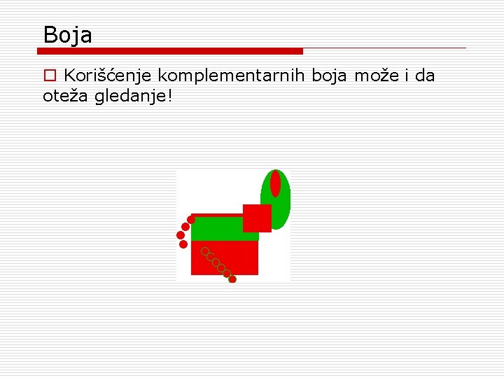 Boja o Korišćenje komplementarnih boja može i da oteža gledanje! Boja o Korišćenje komplementarnih boja može i da oteža gledanje!