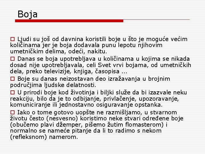 Boja o Ljudi su još od davnina koristili boje u što je moguće većim Boja o Ljudi su još od davnina koristili boje u što je moguće većim