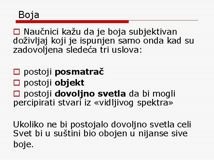 Boja o Naučnici kažu da je boja subjektivan doživljaj koji je ispunjen samo onda Boja o Naučnici kažu da je boja subjektivan doživljaj koji je ispunjen samo onda