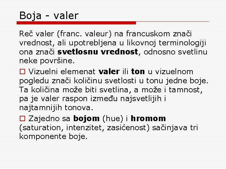 Boja - valer Reč valer (franc. valeur) na francuskom znači vrednost, ali upotrebljena u Boja - valer Reč valer (franc. valeur) na francuskom znači vrednost, ali upotrebljena u