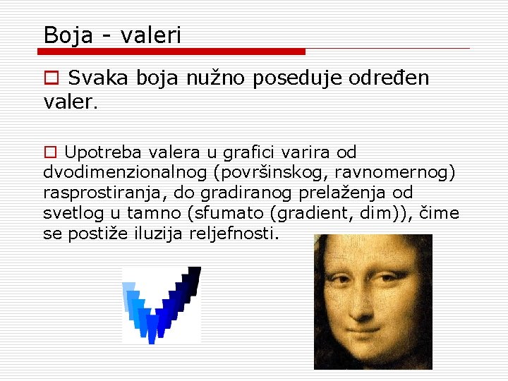 Boja - valeri o Svaka boja nužno poseduje određen valer. o Upotreba valera u Boja - valeri o Svaka boja nužno poseduje određen valer. o Upotreba valera u