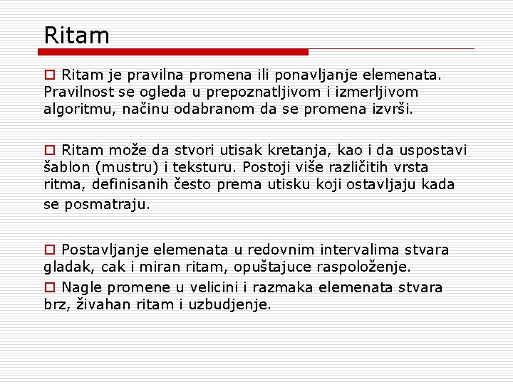 Ritam o Ritam je pravilna promena ili ponavljanje elemenata. Pravilnost se ogleda u prepoznatljivom Ritam o Ritam je pravilna promena ili ponavljanje elemenata. Pravilnost se ogleda u prepoznatljivom