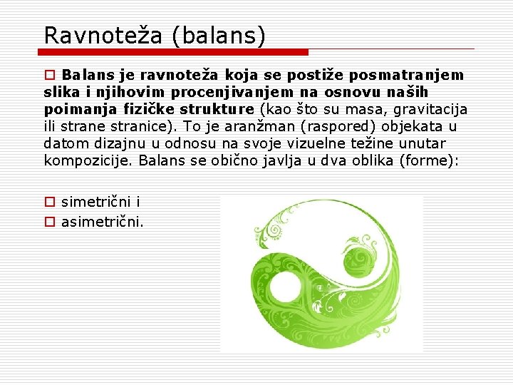 Ravnoteža (balans) o Balans je ravnoteža koja se postiže posmatranjem slika i njihovim procenjivanjem Ravnoteža (balans) o Balans je ravnoteža koja se postiže posmatranjem slika i njihovim procenjivanjem
