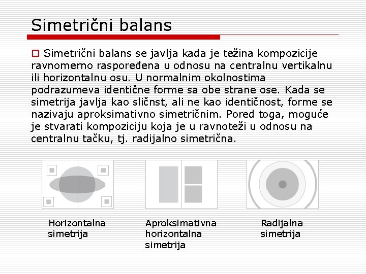 Simetrični balans o Simetrični balans se javlja kada je težina kompozicije ravnomerno raspoređena u Simetrični balans o Simetrični balans se javlja kada je težina kompozicije ravnomerno raspoređena u