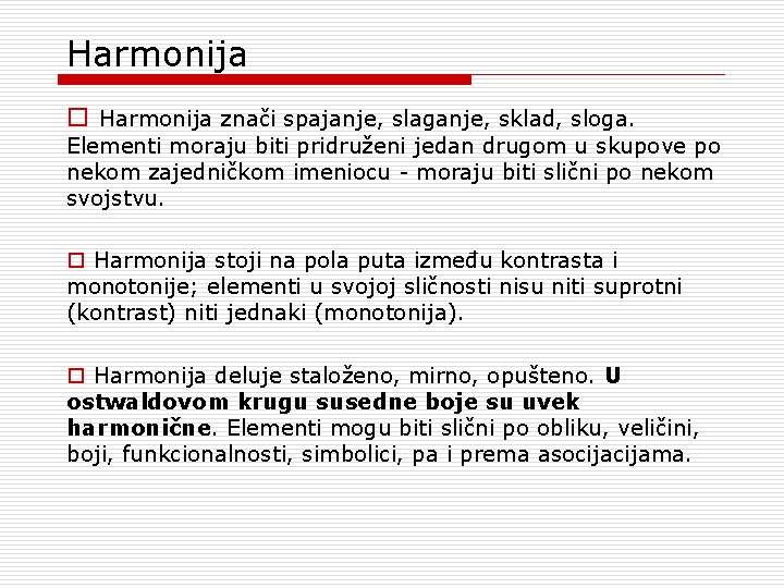 Harmonija o Harmonija znači spajanje, slaganje, sklad, sloga. Elementi moraju biti pridruženi jedan drugom Harmonija o Harmonija znači spajanje, slaganje, sklad, sloga. Elementi moraju biti pridruženi jedan drugom