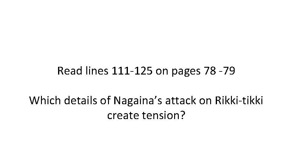 Read lines 111 -125 on pages 78 -79 Which details of Nagaina’s attack on