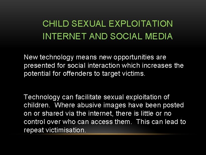 CHILD SEXUAL EXPLOITATION INTERNET AND SOCIAL MEDIA New technology means new opportunities are presented