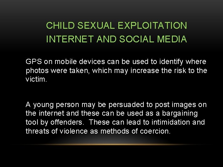 CHILD SEXUAL EXPLOITATION INTERNET AND SOCIAL MEDIA GPS on mobile devices can be used