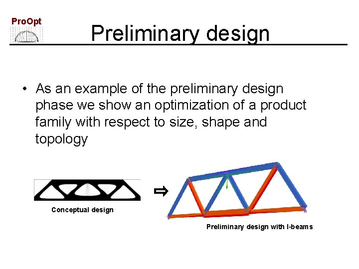 Pro. Opt Preliminary design • As an example of the preliminary design phase we