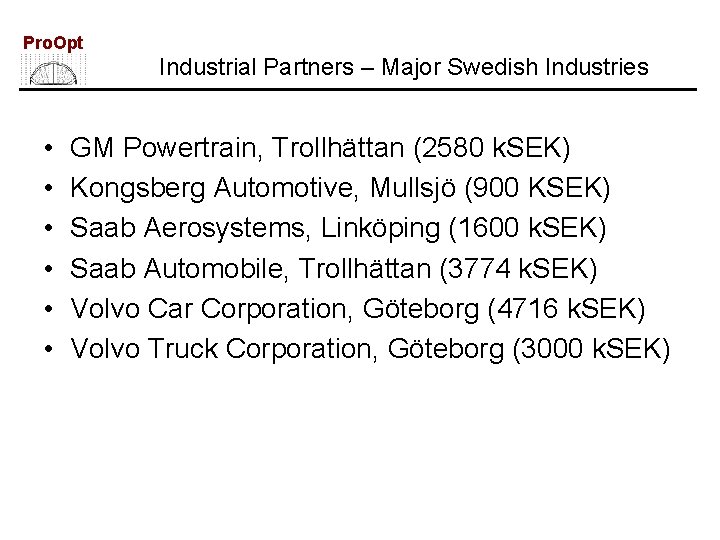 Pro. Opt Industrial Partners – Major Swedish Industries • • • GM Powertrain, Trollhättan