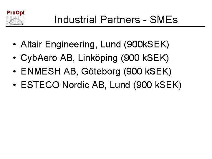 Pro. Opt • • Industrial Partners - SMEs Altair Engineering, Lund (900 k. SEK)
