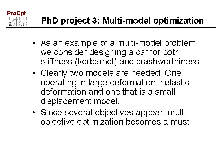 Pro. Opt Ph. D project 3: Multi-model optimization • As an example of a Pro. Opt Ph. D project 3: Multi-model optimization • As an example of a