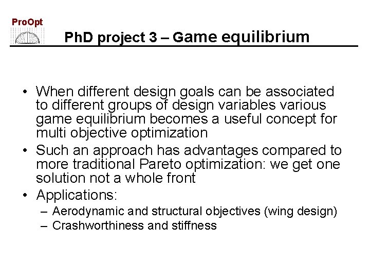 Pro. Opt Ph. D project 3 – Game equilibrium • When different design goals