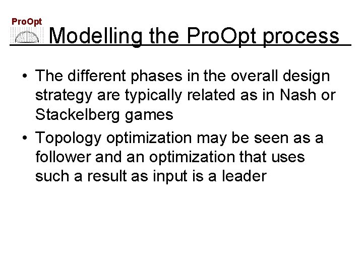 Pro. Opt Modelling the Pro. Opt process • The different phases in the overall