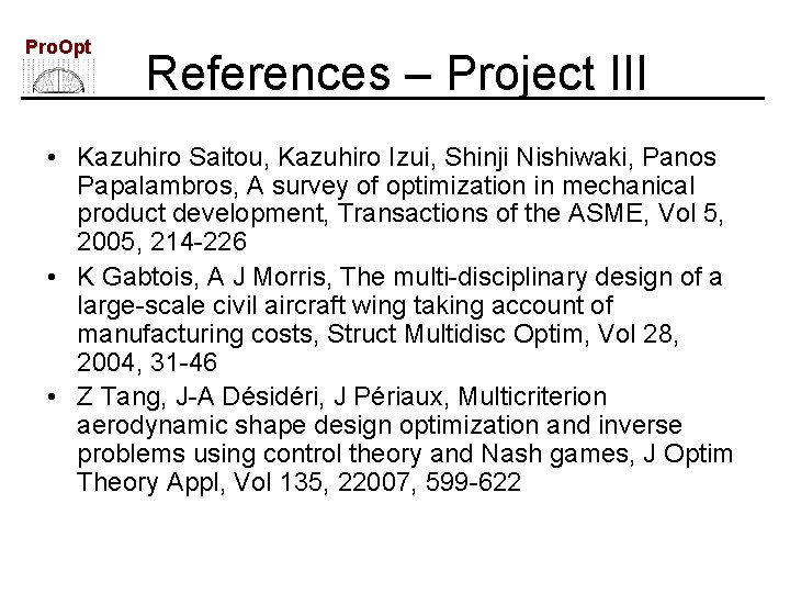 Pro. Opt References – Project III • Kazuhiro Saitou, Kazuhiro Izui, Shinji Nishiwaki, Panos Pro. Opt References – Project III • Kazuhiro Saitou, Kazuhiro Izui, Shinji Nishiwaki, Panos