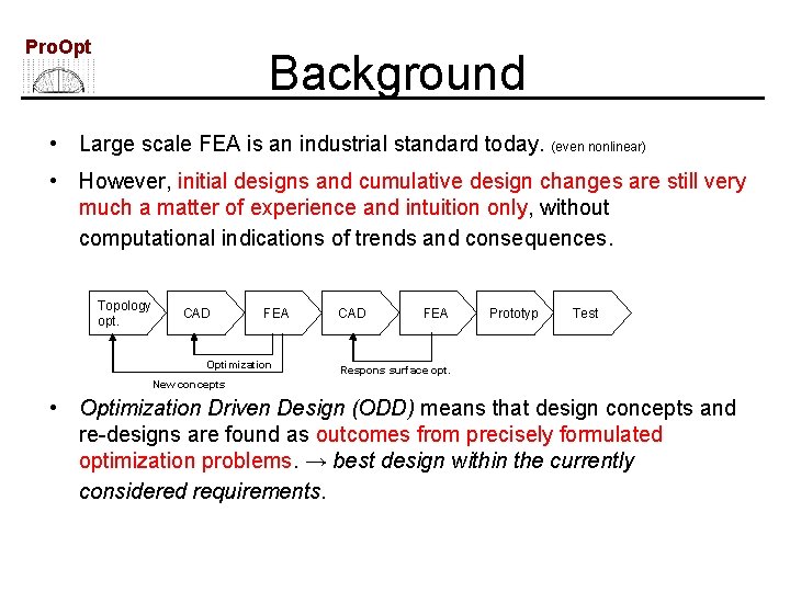 Pro. Opt Background • Large scale FEA is an industrial standard today. (even nonlinear)