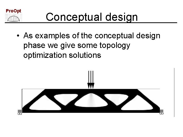 Pro. Opt Conceptual design • As examples of the conceptual design phase we give