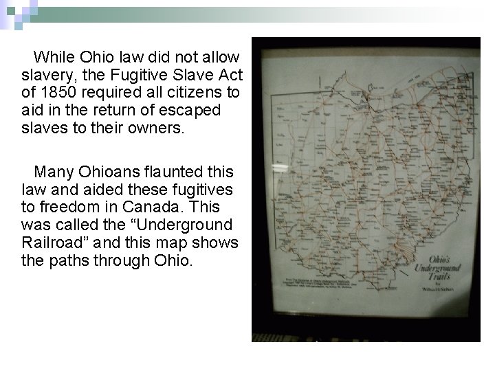 While Ohio law did not allow slavery, the Fugitive Slave Act of 1850 required