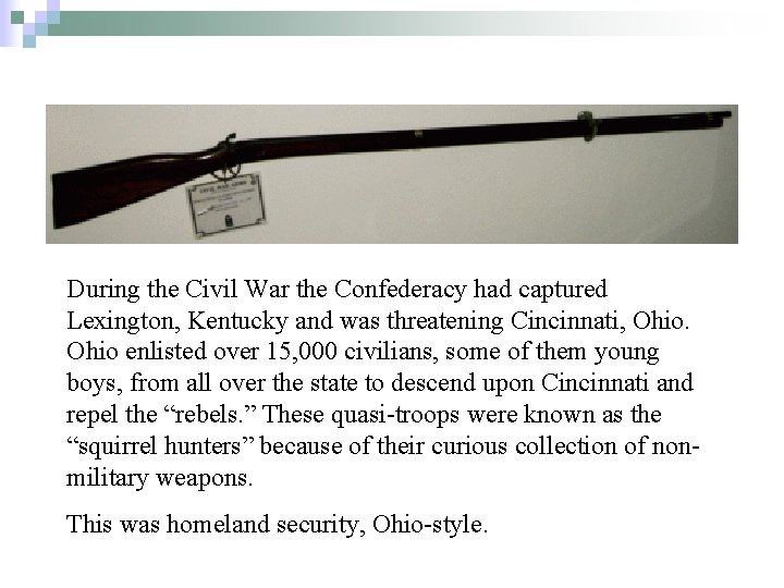 During the Civil War the Confederacy had captured Lexington, Kentucky and was threatening Cincinnati,