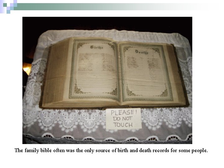 The family bible often was the only source of birth and death records for