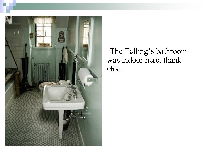 The Telling’s bathroom was indoor here, thank God! 
