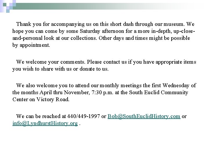 Thank you for accompanying us on this short dash through our museum. We hope