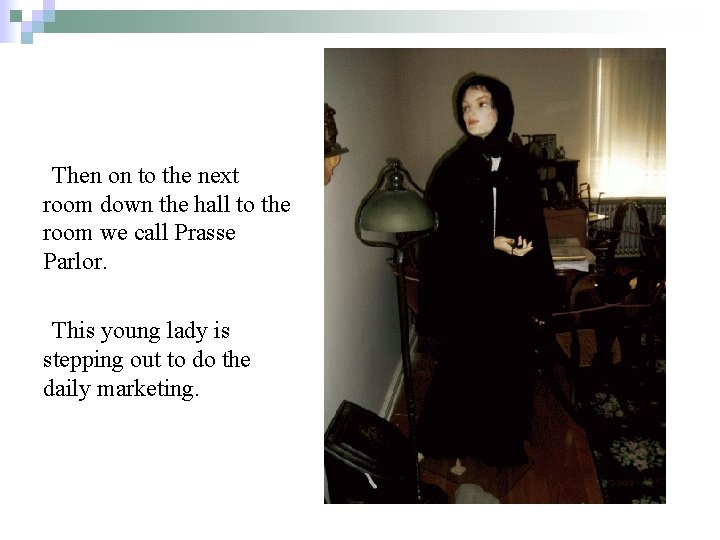 Then on to the next room down the hall to the room we call