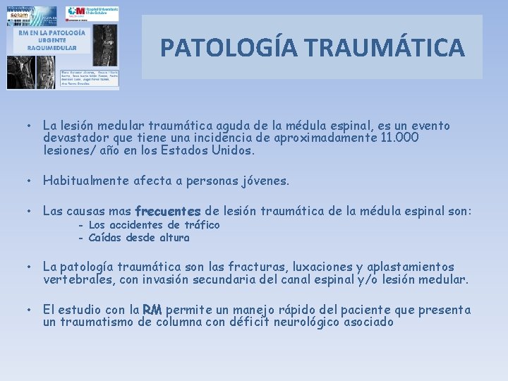 PATOLOGÍA TRAUMÁTICA • La lesión medular traumática aguda de la médula espinal, es un