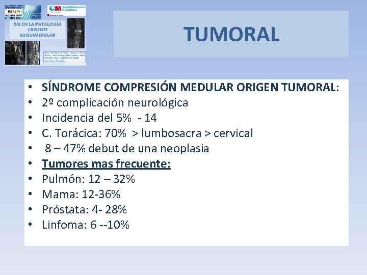 TUMORAL • • • SÍNDROME COMPRESIÓN MEDULAR ORIGEN TUMORAL: 2º complicación neurológica Incidencia del