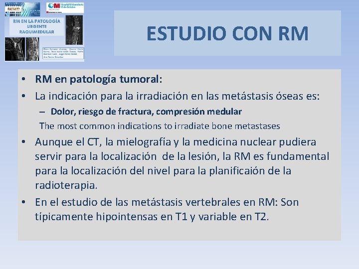 ESTUDIO CON RM • RM en patología tumoral: • La indicación para la irradiación