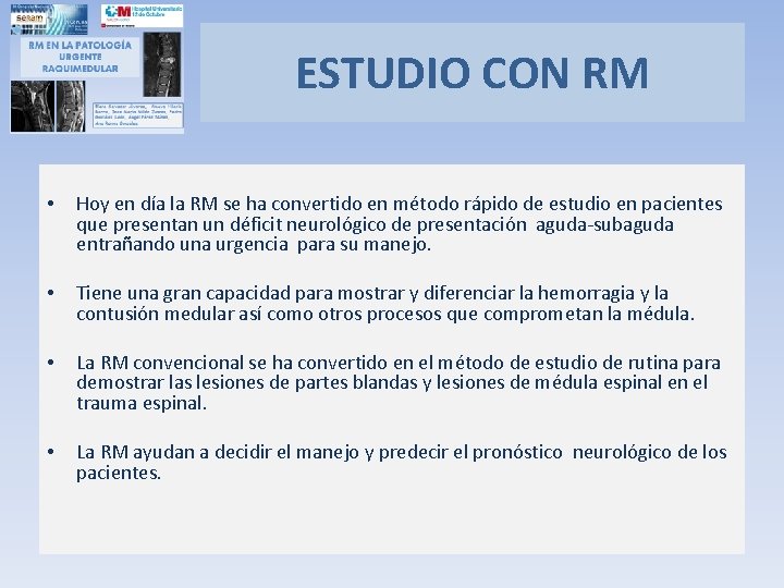 ESTUDIO CON RM • Hoy en día la RM se ha convertido en método