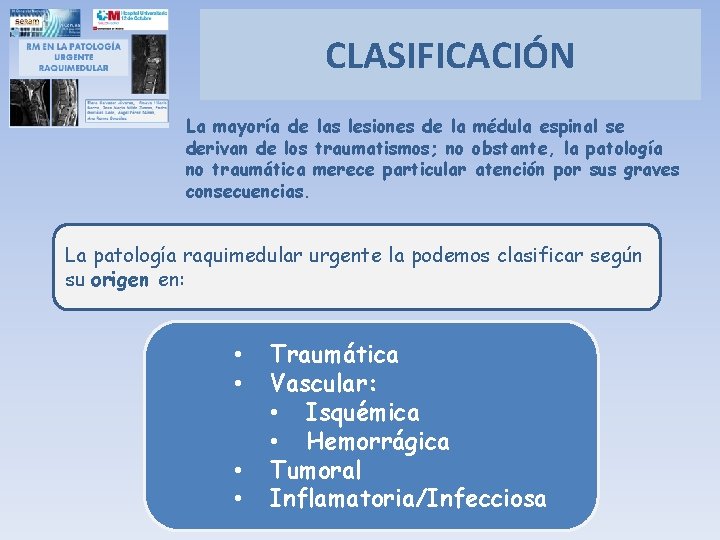 CLASIFICACIÓN La mayoría de las lesiones de la médula espinal se derivan de los