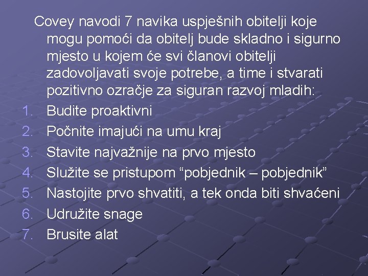 Covey navodi 7 navika uspješnih obitelji koje mogu pomoći da obitelj bude skladno i