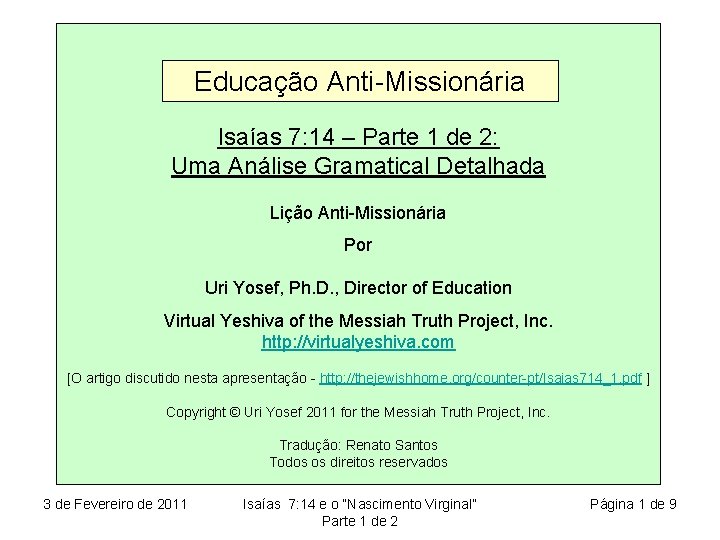 Educação Anti-Missionária Isaías 7: 14 – Parte 1 de 2: Uma Análise Gramatical Detalhada Educação Anti-Missionária Isaías 7: 14 – Parte 1 de 2: Uma Análise Gramatical Detalhada