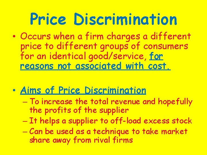 Price Discrimination • Occurs when a firm charges a different price to different groups