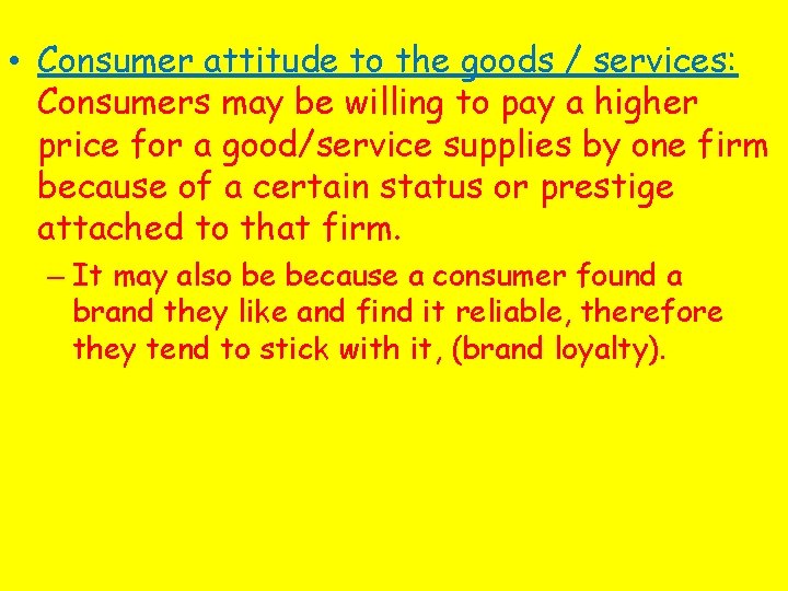  • Consumer attitude to the goods / services: Consumers may be willing to