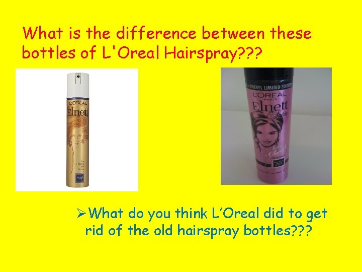 What is the difference between these bottles of L'Oreal Hairspray? ? ? ØWhat do