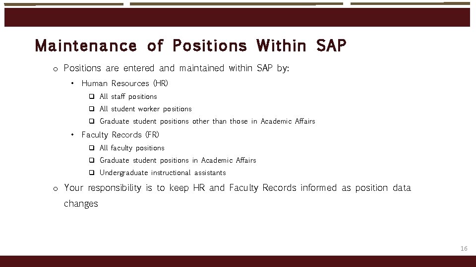 Mainten ance of Po sit io ns Wit hin SAP o Positions are entered