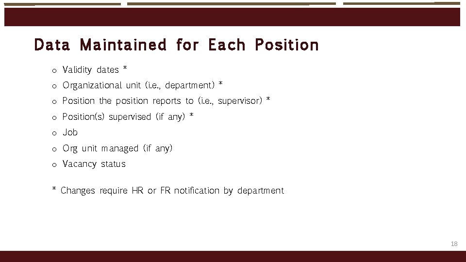 Data Maintained fo r E ach Po sition o Validity dates * o Organizational